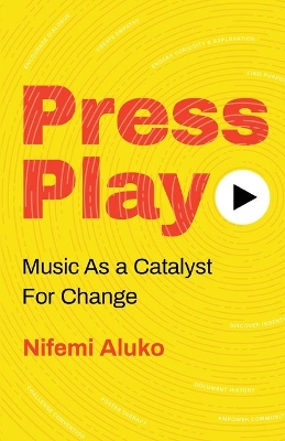 Press Play: Music As a Catalyst For Change book