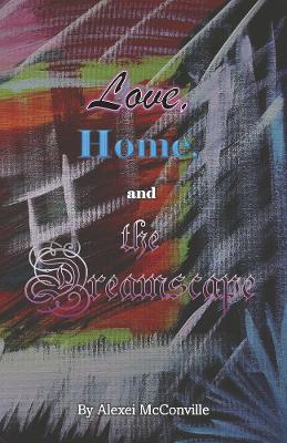 Love, Home, and the Dreamscape book