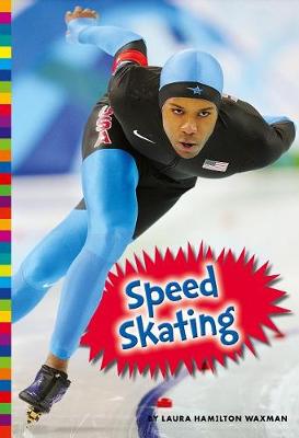 Speed Skating by Laura Hamilton Waxman