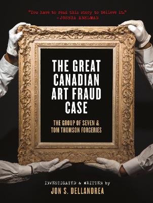 The Great Canadian Art Fraud Case: The Group of Seven and Tom Thomson Forgeries book