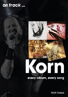 Korn On Track: Every Album, Every Song book