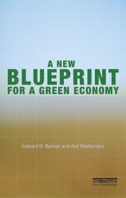 A New Blueprint for a Green Economy by Edward B. Barbier