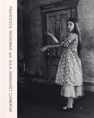 Francesca Woodman and Julia Margaret Cameron: Portraits to Dream In book