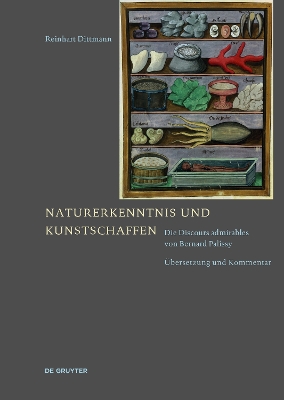 Naturerkenntnis und Kunstschaffen: Die Discours admirables von Bernard Palissy. Übersetzung und Kommentar book