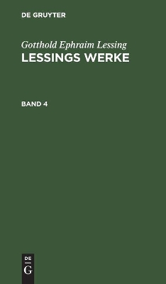 Gotthold Ephraim Lessing: Lessings Werke. Band 4 by Franz Muncker