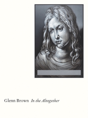 Glenn Brown - In the Altogether book