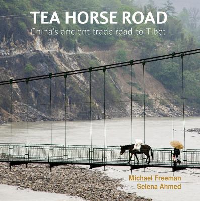 Tea Horse Road: China's Ancient Trade Road to Tibet book