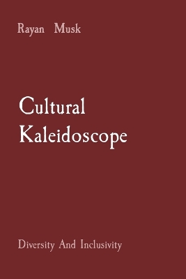 Cultural Kaleidoscope: Diversity And Inclusivity book