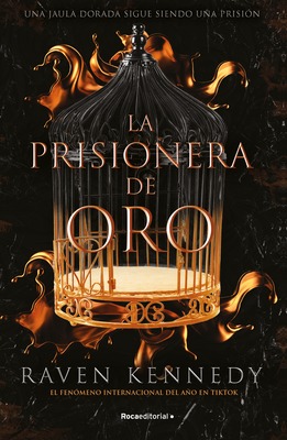 La prisionera de oro. Una jaula dorada sigue siendo una prisión / Gild. The plated prisoner by Raven Kennedy