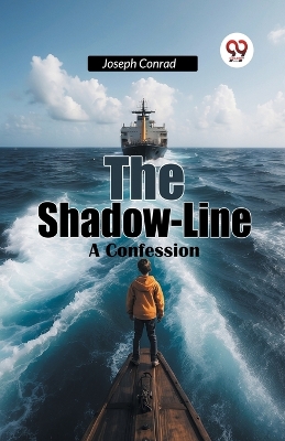 The Shadow-Line a Confession by Joseph Conrad