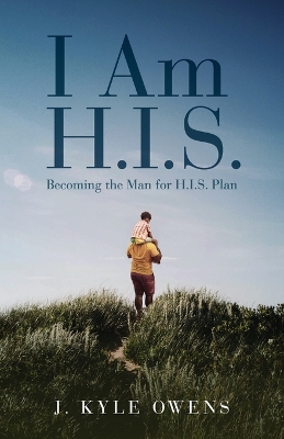 I Am H.I.S.: Becoming the Man for H.I.S. Plan book