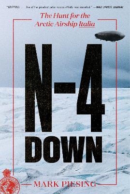 N-4 Down: The Hunt for the Arctic Airship Italia by Mark Piesing