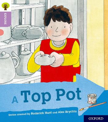 Oxford Reading Tree Explore with Biff, Chip and Kipper: Oxford Level 1+: A Top Pot book