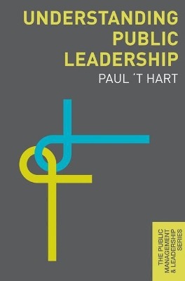 Understanding Public Leadership by Paul 'T Hart