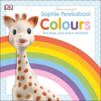 Sophie Peekaboo! Colours: Fun Flaps, plus Touch and Feel! book