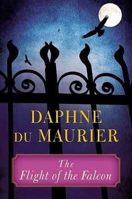 The The Flight of the Falcon by Daphne Du Maurier