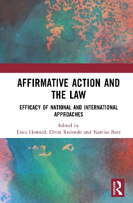 Affirmative Action and the Law: Efficacy of National and International Approaches by Erica Howard