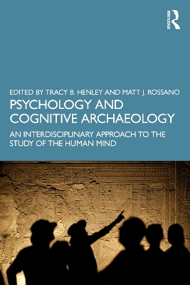 Psychology and Cognitive Archaeology: An Interdisciplinary Approach to the Study of the Human Mind book