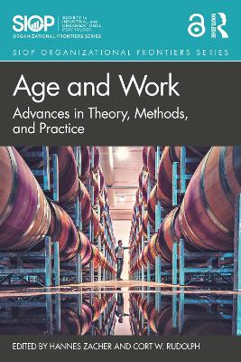 Age and Work: Advances in Theory, Methods, and Practice by Hannes Zacher