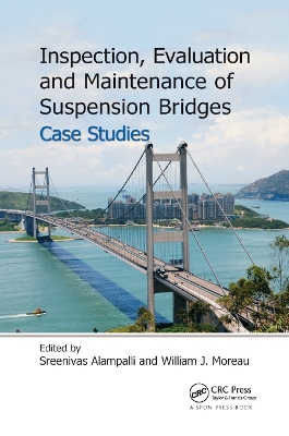 Inspection, Evaluation and Maintenance of Suspension Bridges Case Studies book