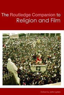 The Routledge Companion to Religion and Film by John Lyden