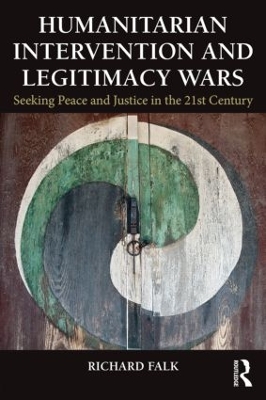 Humanitarian Intervention and Legitimacy Wars book