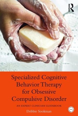 Specialized Cognitive Behavior Therapy for Obsessive Compulsive Disorder by Debbie Sookman