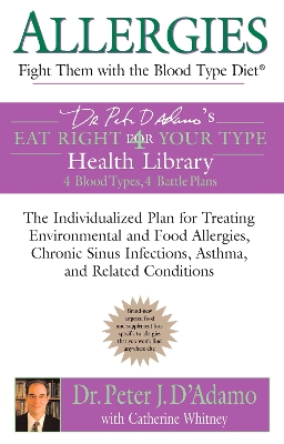Allergies: Fight Them with the Blood Type Diet: Fight Them with the Blood Type Diet book