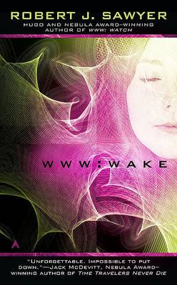 WWW: Wake by Robert J Sawyer