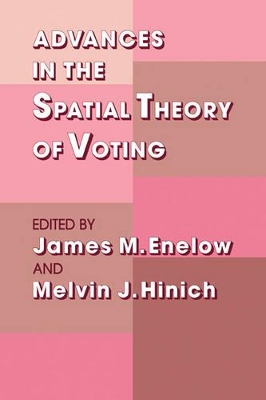 Advances in the Spatial Theory of Voting by James M. Enelow