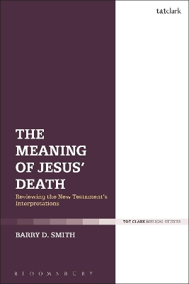 The Meaning of Jesus' Death by Dr Barry D. Smith