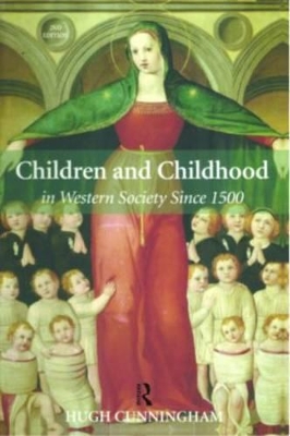 Children and Childhood in Western Society Since 1500 by Hugh Cunningham