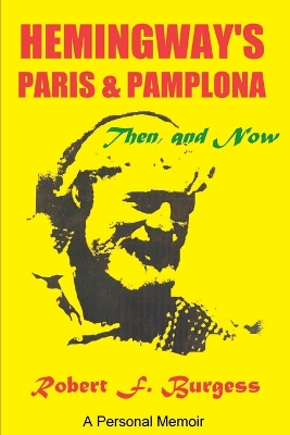 Hemingway's Paris and Pamplona, Then, and Now book