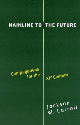 Mainline to the Future: Congregations for the 21st Century book