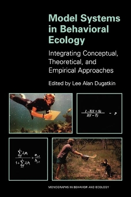 Model Systems in Behavioral Ecology: Integrating Conceptual, Theoretical, and Empirical Approaches book