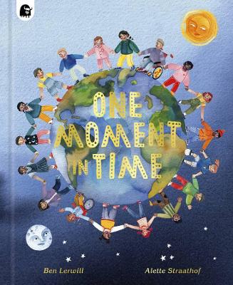 One Moment in Time: Children Around the World by Ben Lerwill