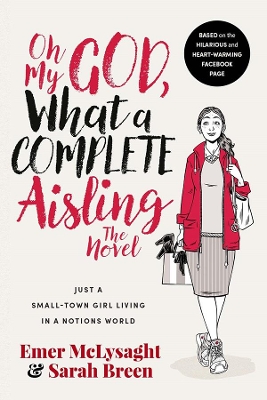 Oh My God What a Complete Aisling The Novel by Emer McLysaght