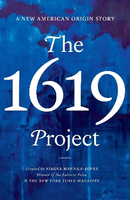 The 1619 Project: A New American Origin Story book