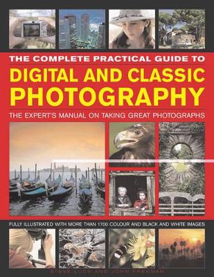 Complete Practical Guide to Digital and Classic Photography by Luck Steve & Freeman John