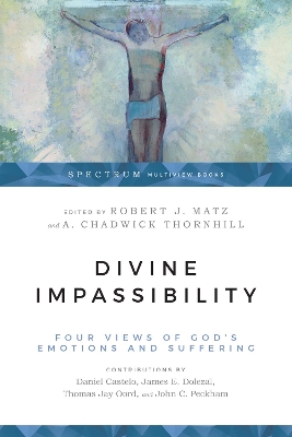 Divine Impassibility – Four Views of God`s Emotions and Suffering book