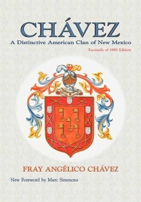 Chavez: A Distinctive American Clan of New Mexico, Facsimile of 1989 Edition book