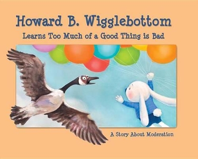 Howard B. Wigglebottom Learns Too Much of a Good Thing Is Bad book