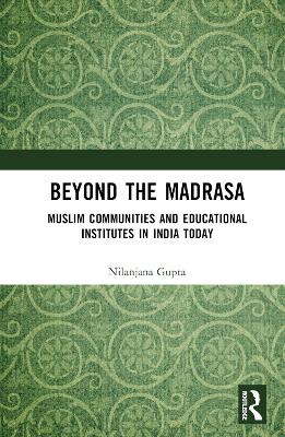 Beyond the Madrasa: Muslim Communities and Educational Institutes in India Today book