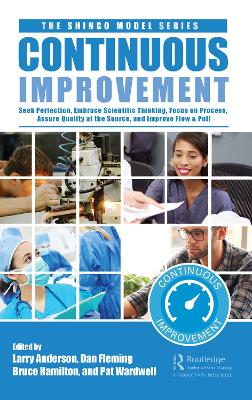 Continuous Improvement: Seek Perfection, Embrace Scientific Thinking, Focus on Process, Assure Quality at the Source, and Improve Flow & Pull book