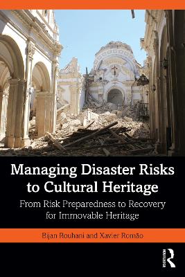 Managing Disaster Risks to Cultural Heritage: From Risk Preparedness to Recovery for Immovable Heritage book