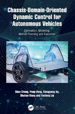 Chassis-Domain-Oriented Dynamic Control for Autonomous Vehicles: Estimation, Modeling, Motion Planning and Execution book