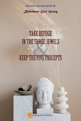 Take Refuge in the Three Jewels & Keep the Five Precepts book