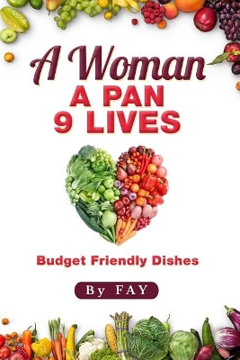 A Woman A Pan 9 Lives: Budget Friendly Dishes book