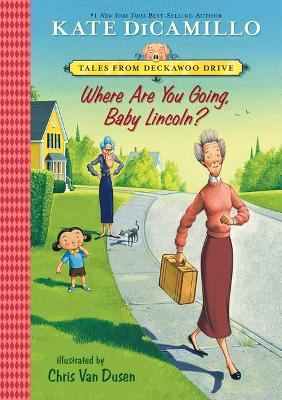 Where Are You Going, Baby Lincoln?: #3 by Kate DiCamillo