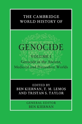 The Cambridge World History of Genocide: Volume 1, Genocide in the Ancient, Medieval and Premodern Worlds book